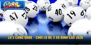 Lô 3 Càng QH88 – Chơi Lô Đề 3 Số Đỉnh Cao 2026