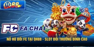 Nổ Hũ Đổi FC tại QH88 - Slot đổi thưởng đỉnh cao